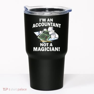 I'm An Accountant Not A Magician Tumbler