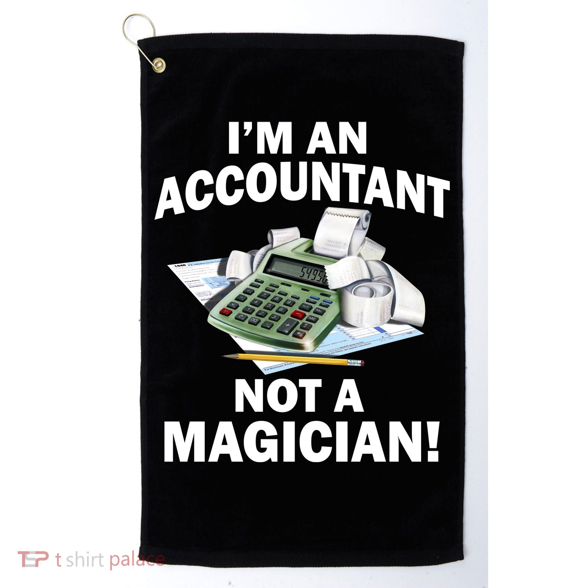 I'm An Accountant Not A Magician Golf Towel