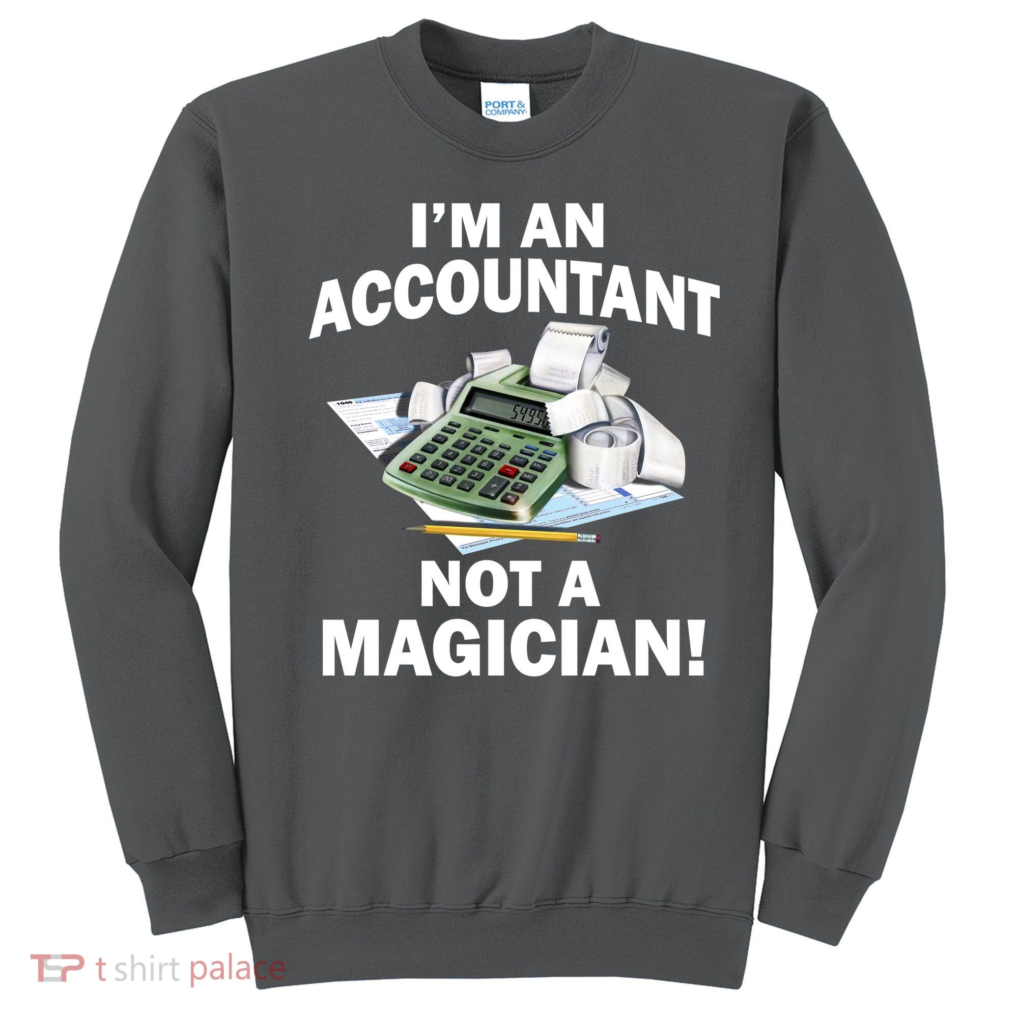 I'm An Accountant Not A Magician Sweatshirt