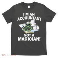 I'm An Accountant Not A Magician T-Shirt thumb 0