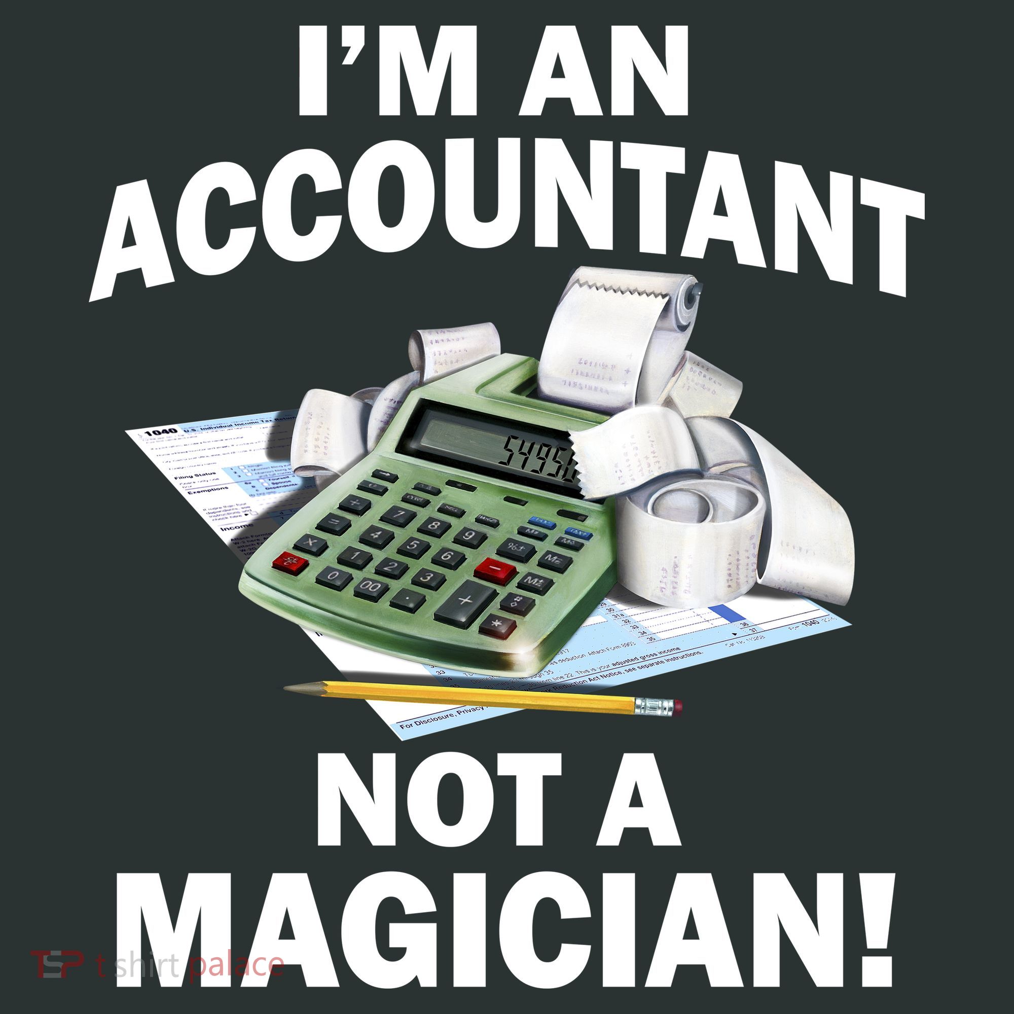 I'm An Accountant Not A Magician T-Shirt