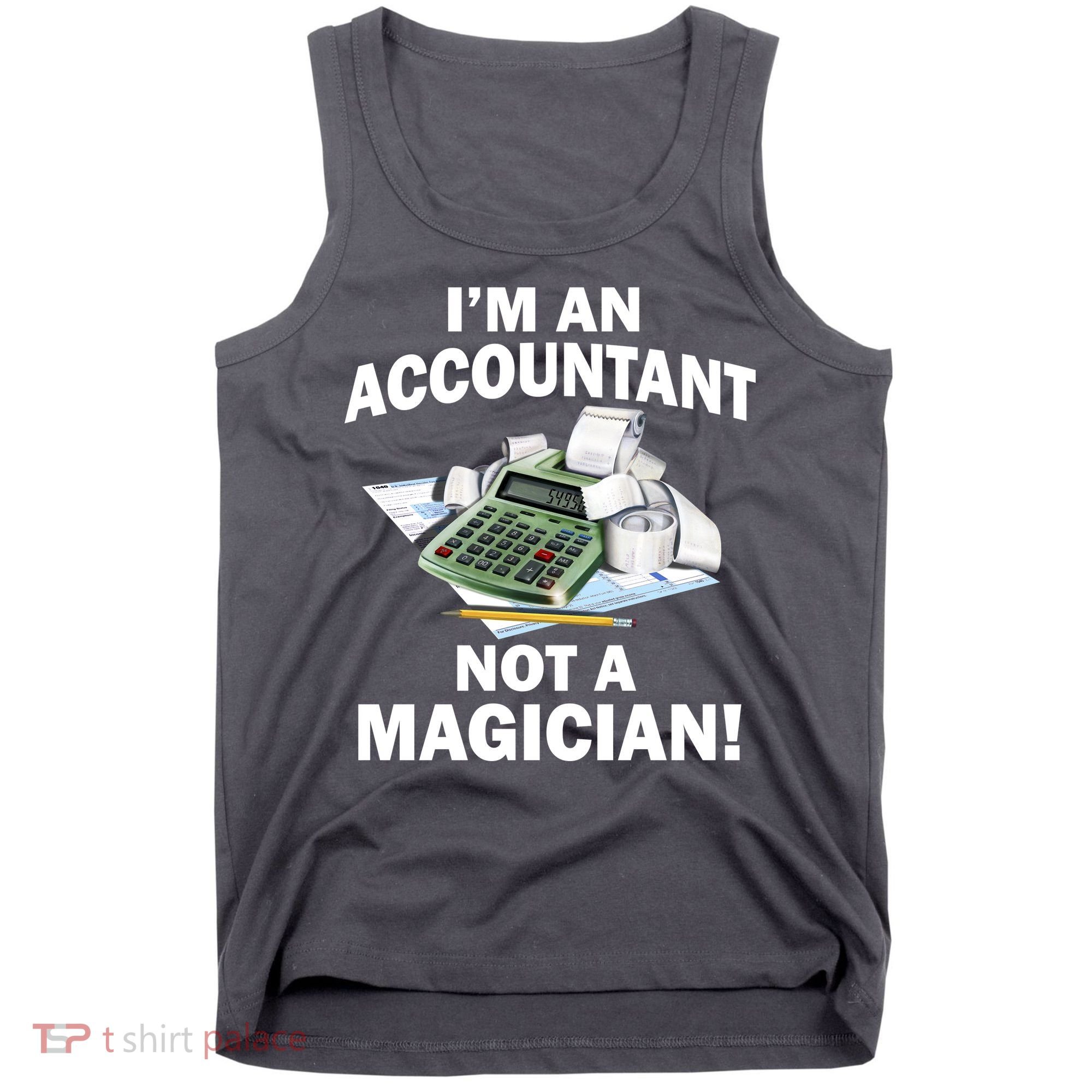I'm An Accountant Not A Magician Tank Top
