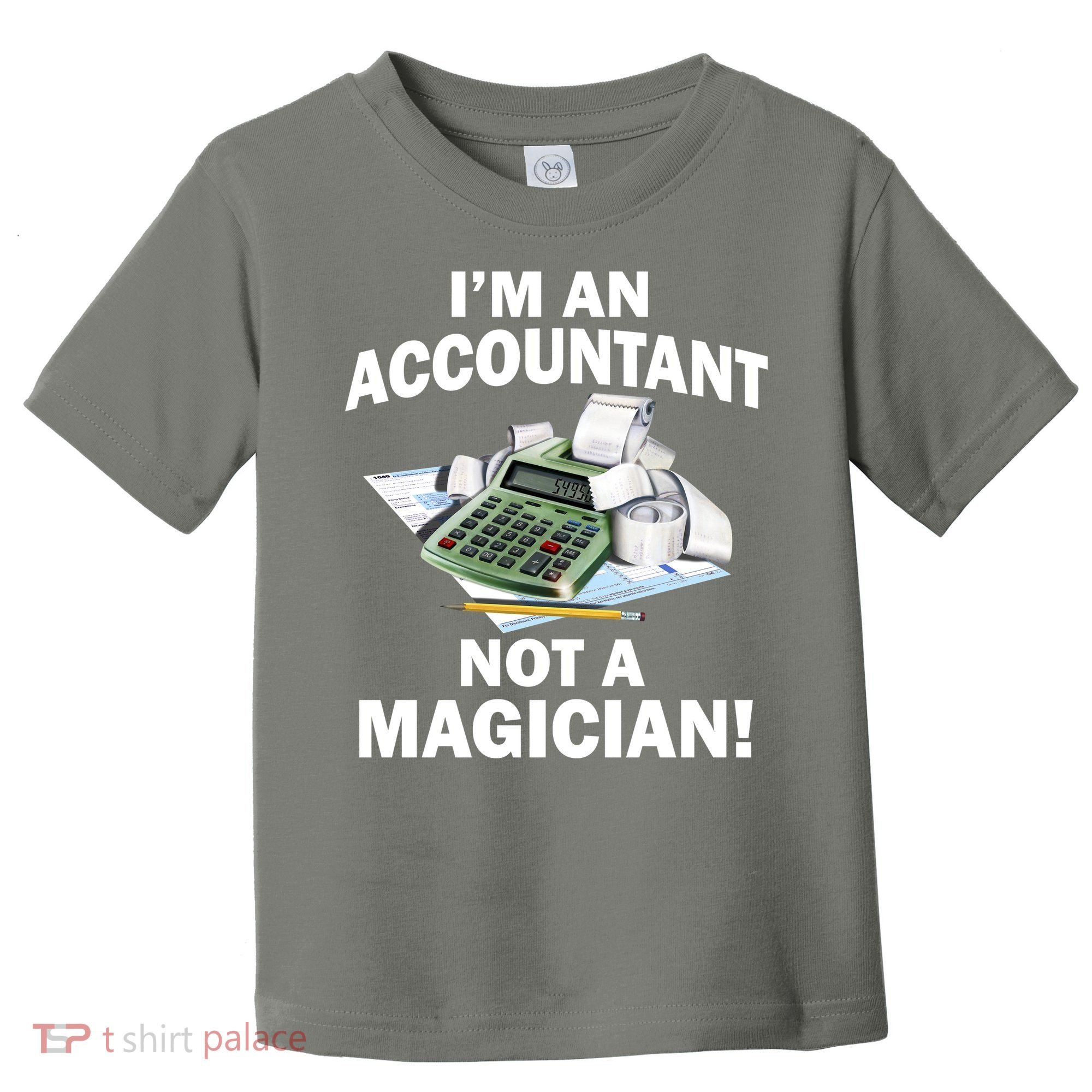 I'm An Accountant Not A Magician Toddler T-Shirt