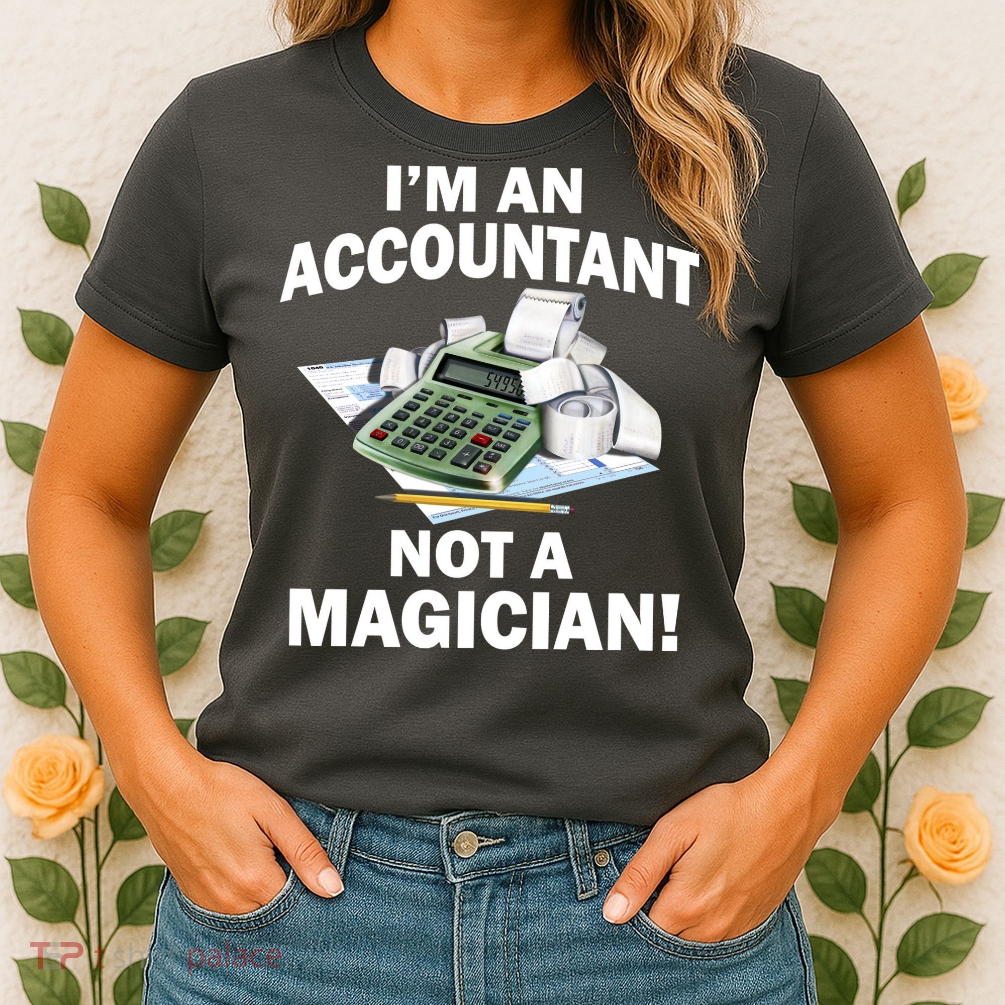 I'm An Accountant Not A Magician Women's T-Shirt