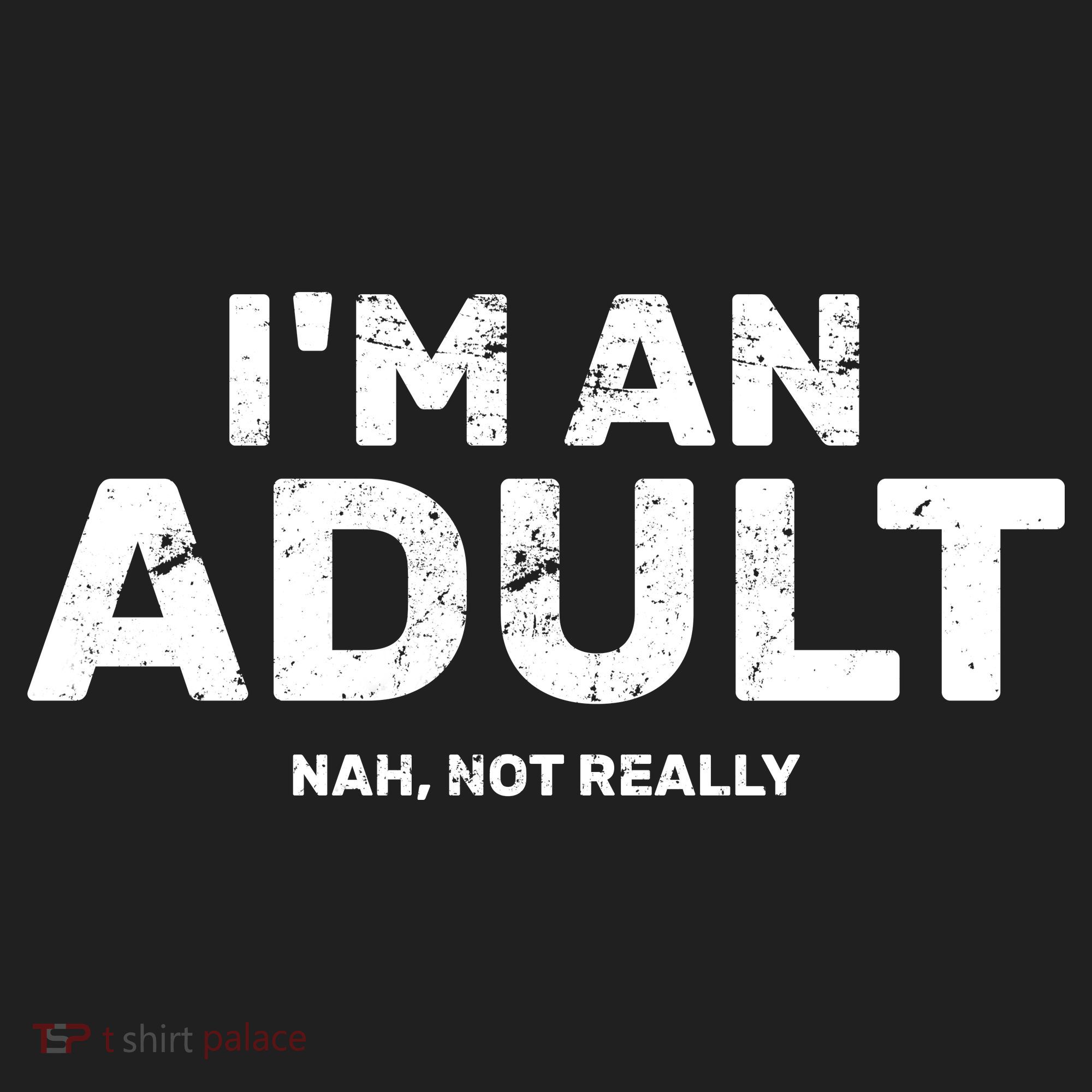 I'm An Adult Today Nah Not Really Hat