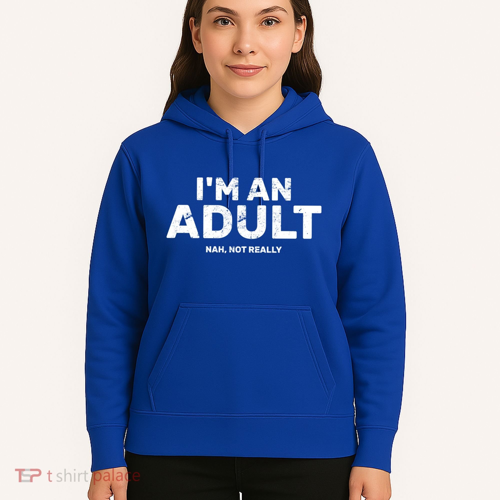 I'm An Adult Today Nah Not Really Hoodie