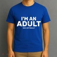 I'm An Adult Today Nah Not Really T-Shirt thumb 3