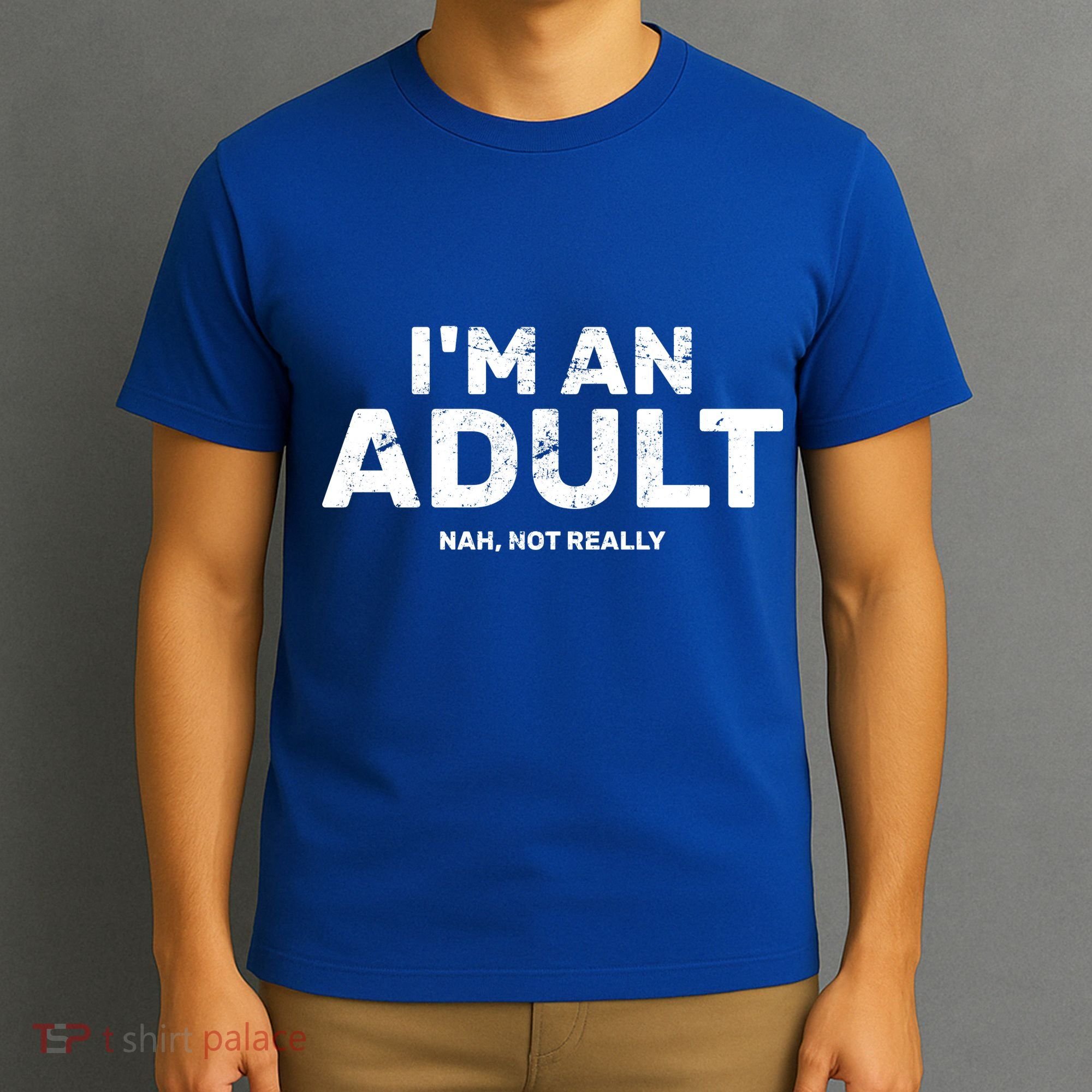 I'm An Adult Today Nah Not Really T-Shirt