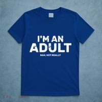 I'm An Adult Today Nah Not Really T-Shirt thumb 5