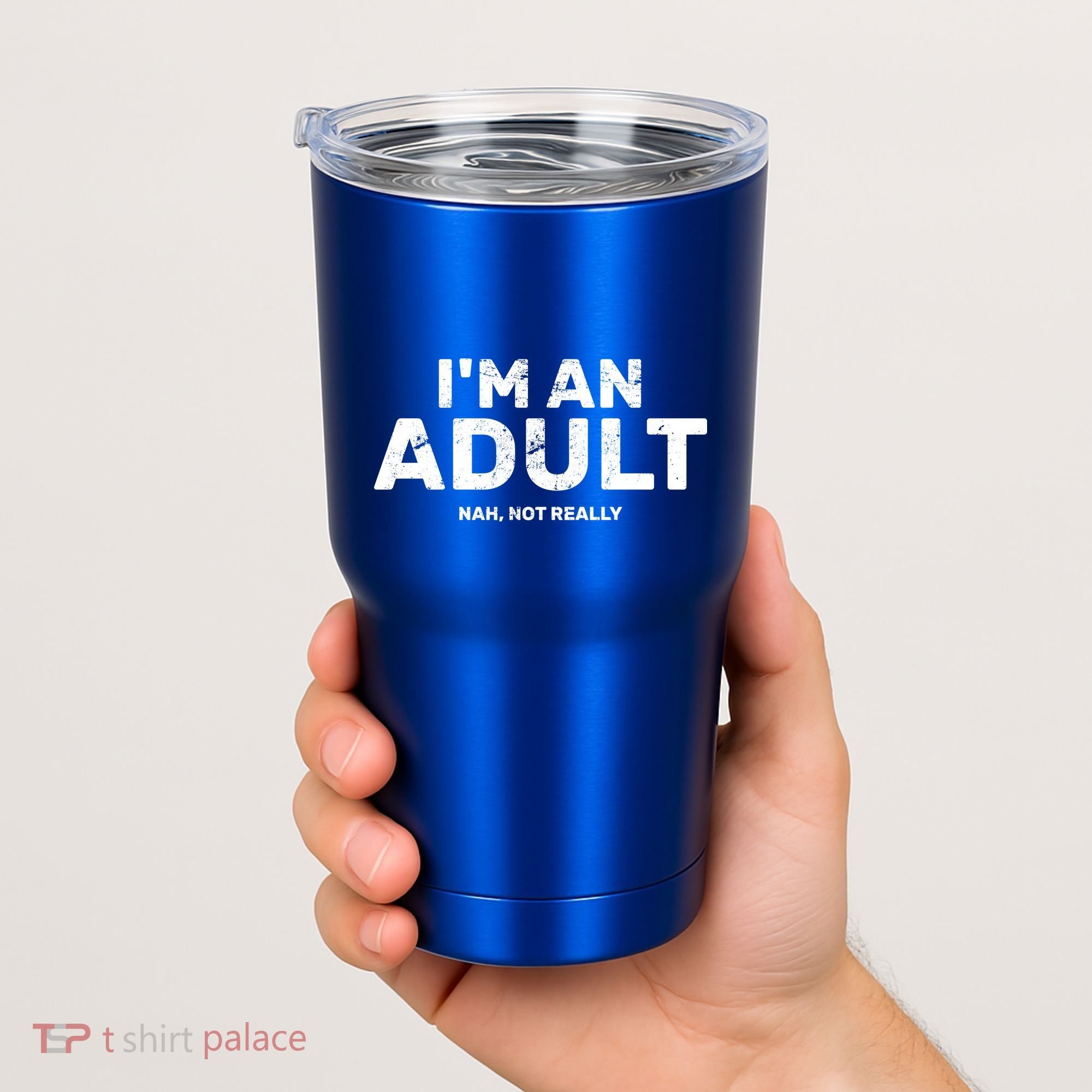 I'm An Adult Today Nah Not Really Tumbler