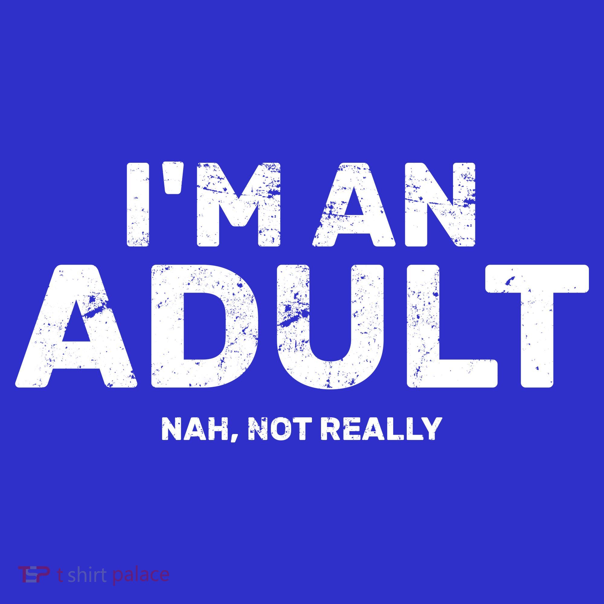 I'm An Adult Today Nah Not Really Mousepad