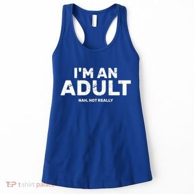 I'm An Adult Today Nah Not Really Women's Tank Top