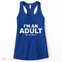 I'm An Adult Today Nah Not Really Women's Tank Top thumb 0