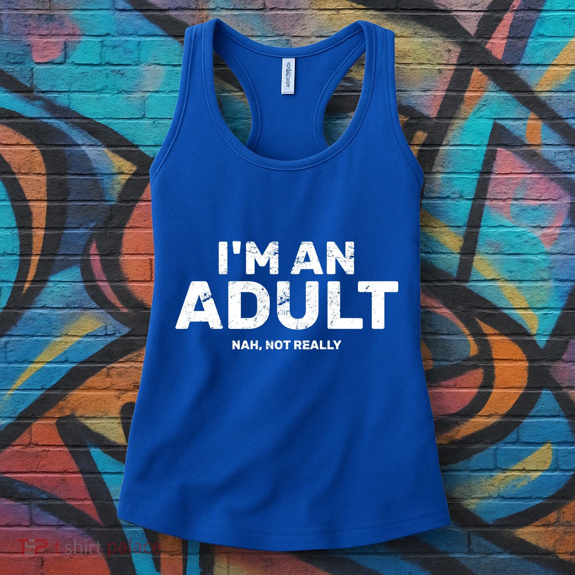 I'm An Adult Today Nah Not Really Women's Tank Top