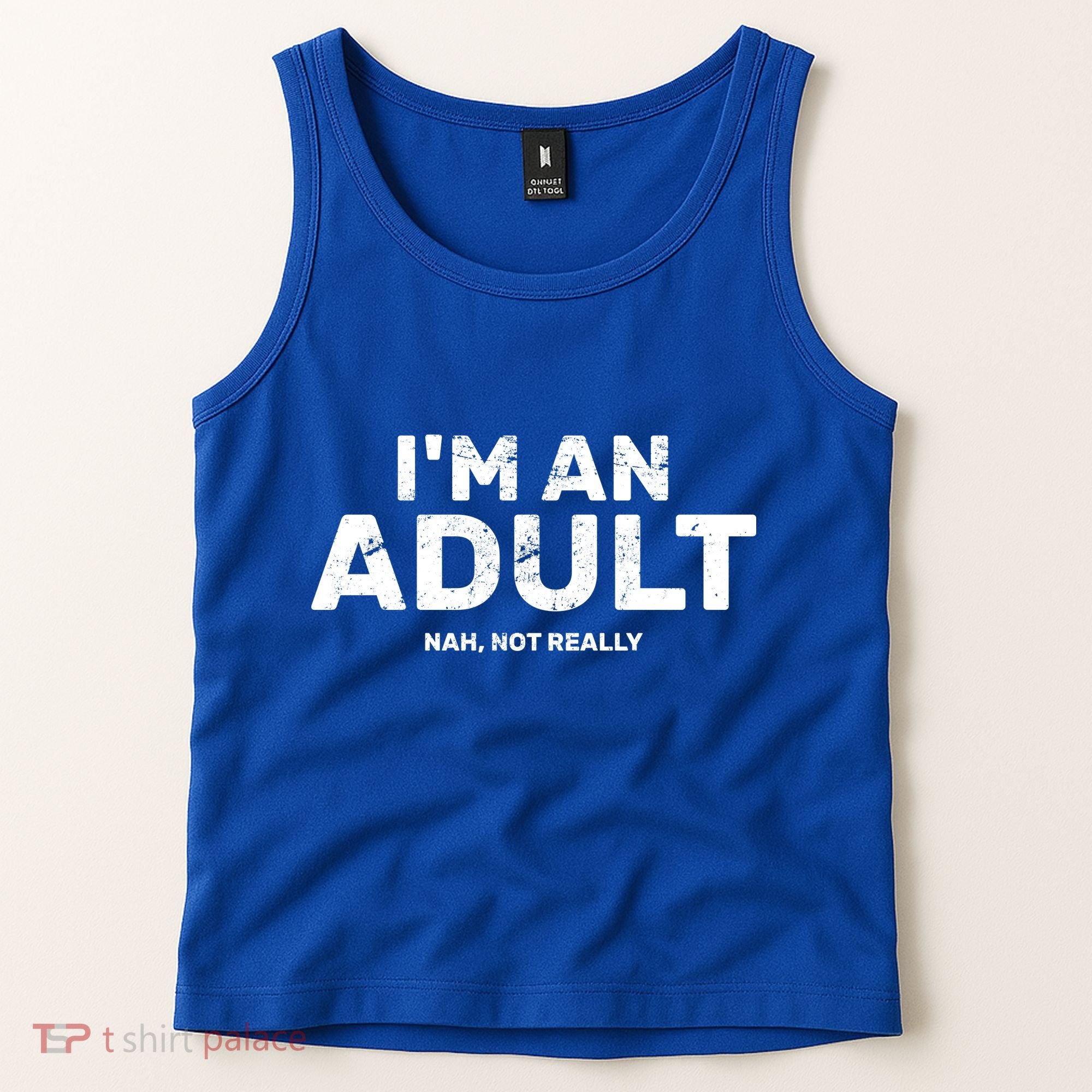 I'm An Adult Today Nah Not Really Tank Top