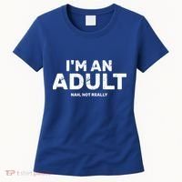 I'm An Adult Today Nah Not Really Women's T-Shirt thumb 0