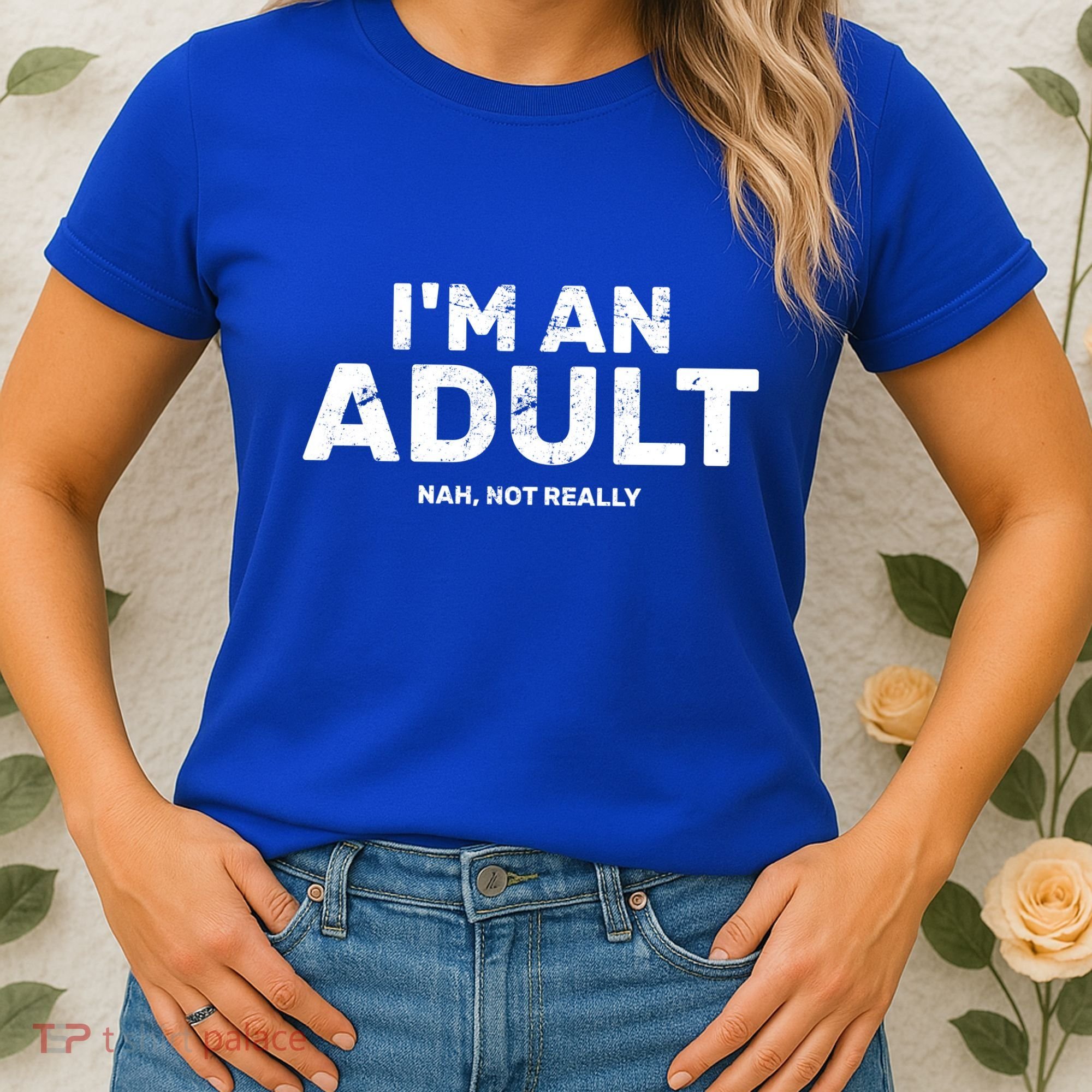 I'm An Adult Today Nah Not Really Women's T-Shirt