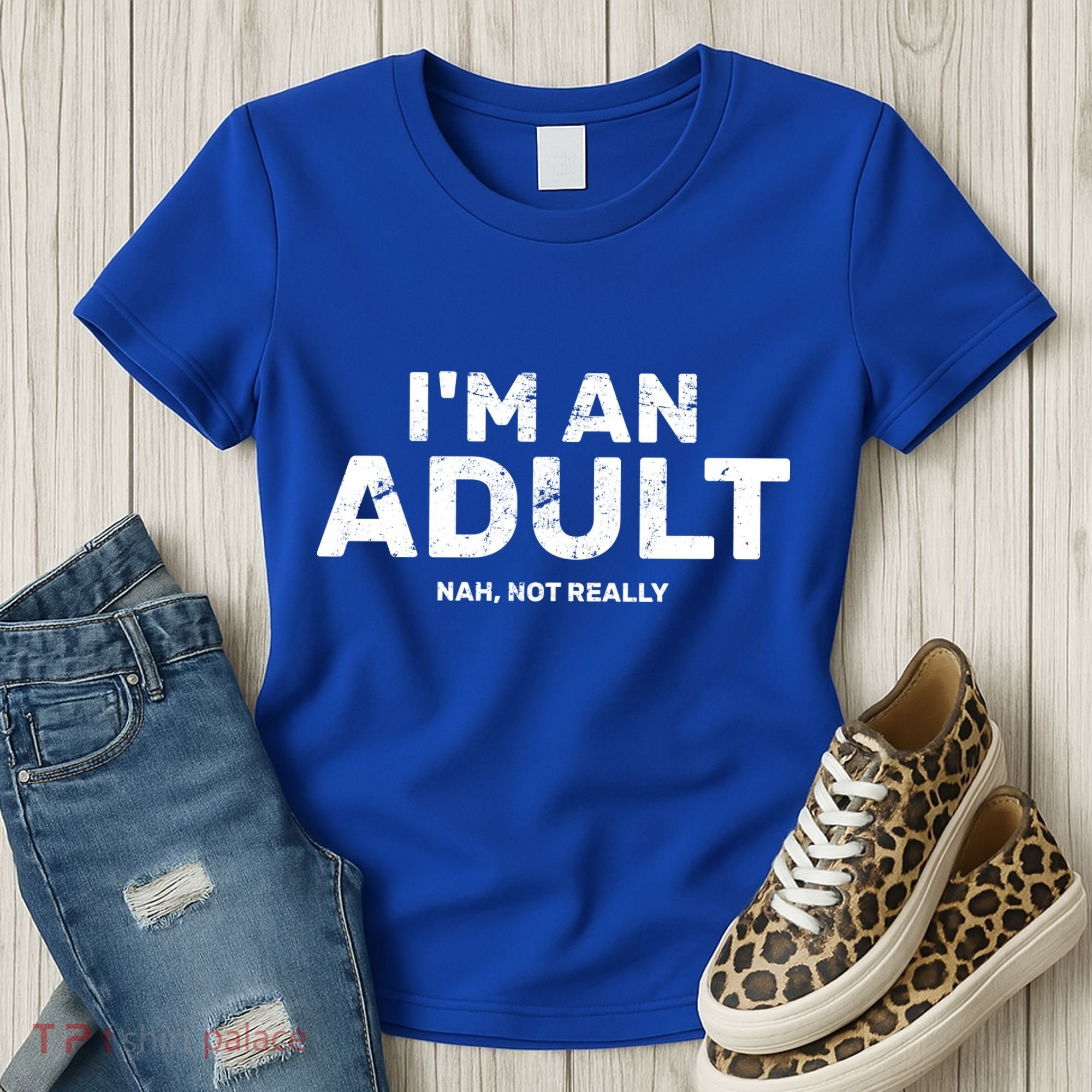 I'm An Adult Today Nah Not Really Women's T-Shirt