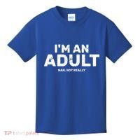 I'm An Adult Today Nah Not Really Kids T-Shirt thumb 0