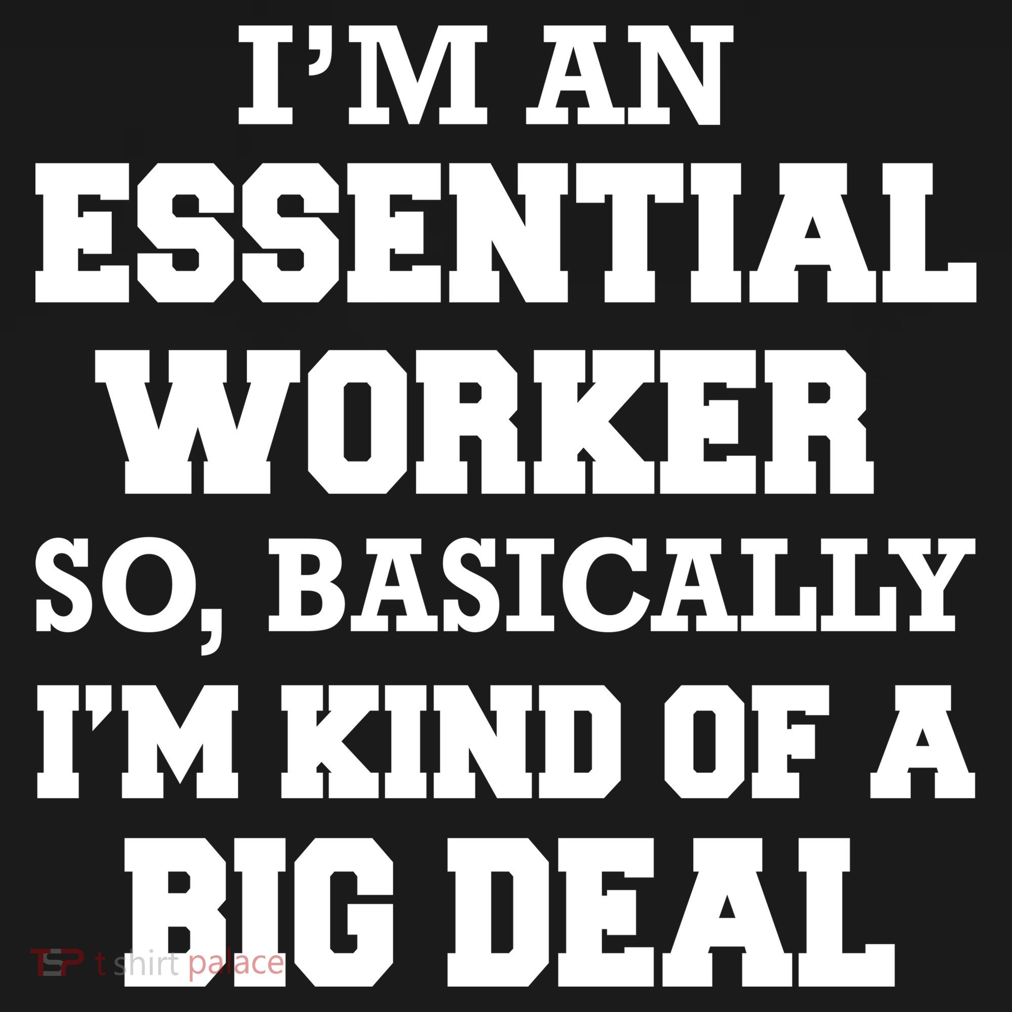 I'm An Essential Worker Kind Of A Big Deal Bucket Hat