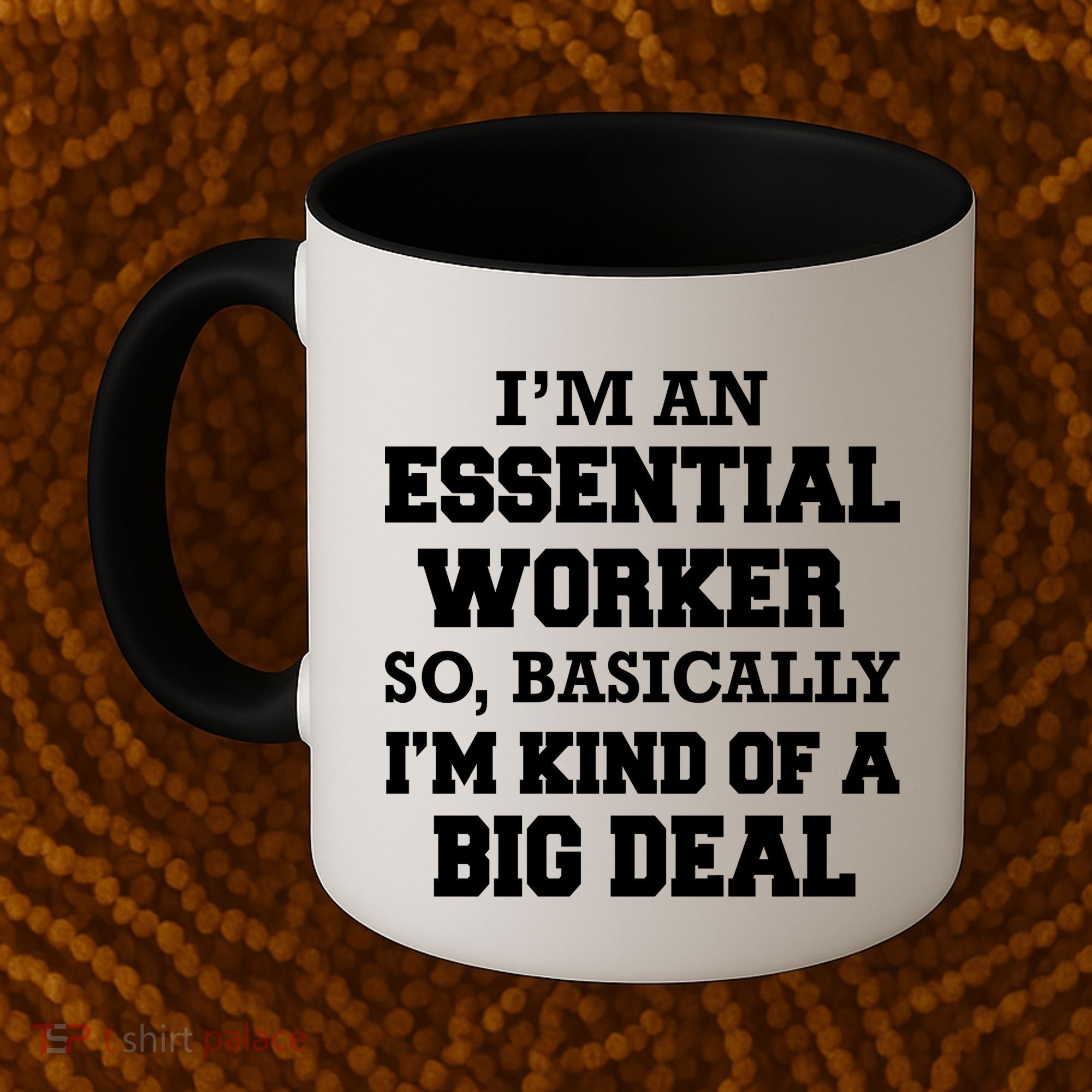 I'm An Essential Worker Kind Of A Big Deal Coffee Mug