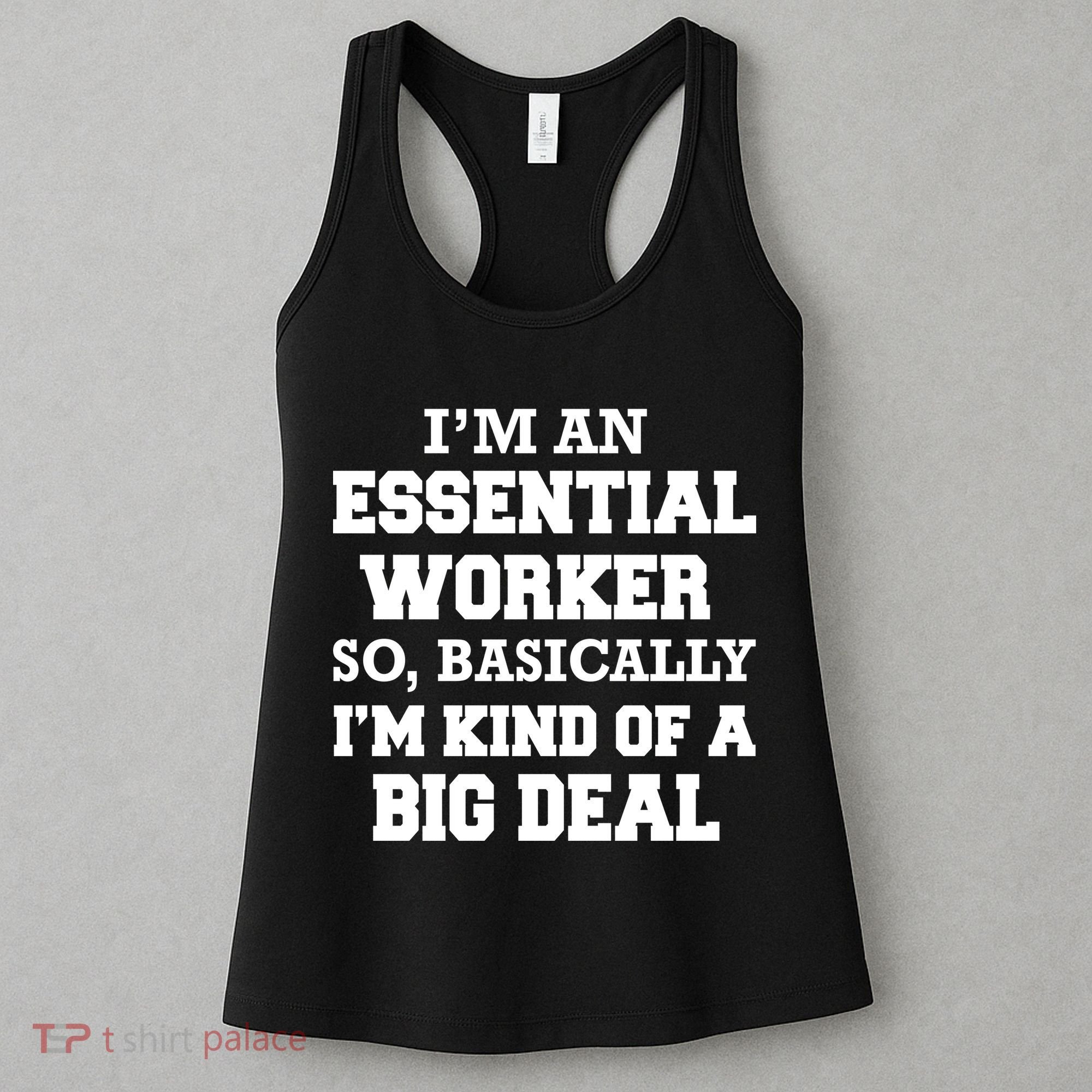 I'm An Essential Worker Kind Of A Big Deal Women's Tank Top