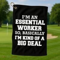 I'm An Essential Worker Kind Of A Big Deal Golf Towel thumb 1