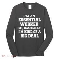 I'm An Essential Worker Kind Of A Big Deal Long Sleeve Shirt thumb 0