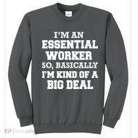 I'm An Essential Worker Kind Of A Big Deal Sweatshirt thumb 0