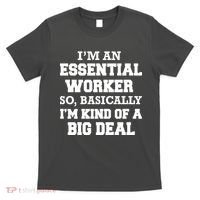 I'm An Essential Worker Kind Of A Big Deal T-Shirt thumb 0