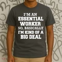 I'm An Essential Worker Kind Of A Big Deal T-Shirt thumb 3