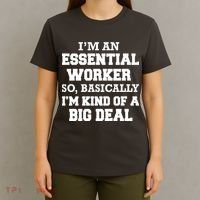I'm An Essential Worker Kind Of A Big Deal T-Shirt thumb 4