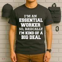 I'm An Essential Worker Kind Of A Big Deal T-Shirt thumb 6
