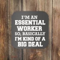 I'm An Essential Worker Kind Of A Big Deal Coaster thumb 0