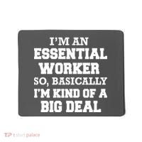 I'm An Essential Worker Kind Of A Big Deal Mousepad thumb 0