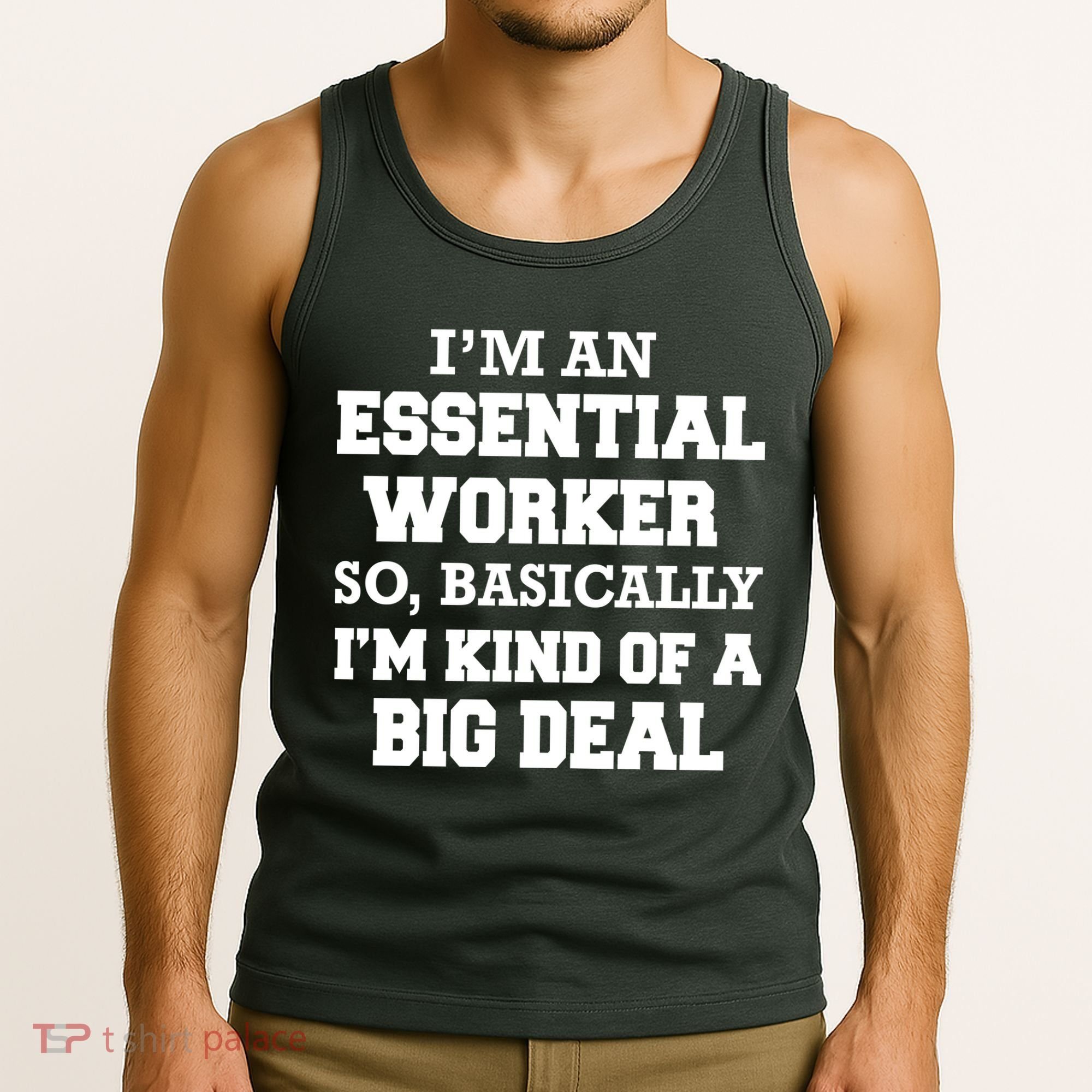 I'm An Essential Worker Kind Of A Big Deal Tank Top