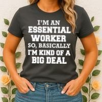 I'm An Essential Worker Kind Of A Big Deal Women's T-Shirt thumb 2