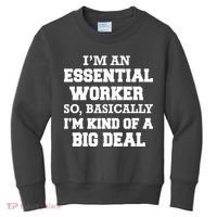 I'm An Essential Worker Kind Of A Big Deal Kids Sweatshirt thumb 0
