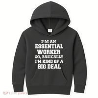 I'm An Essential Worker Kind Of A Big Deal Kids Hoodie thumb 0