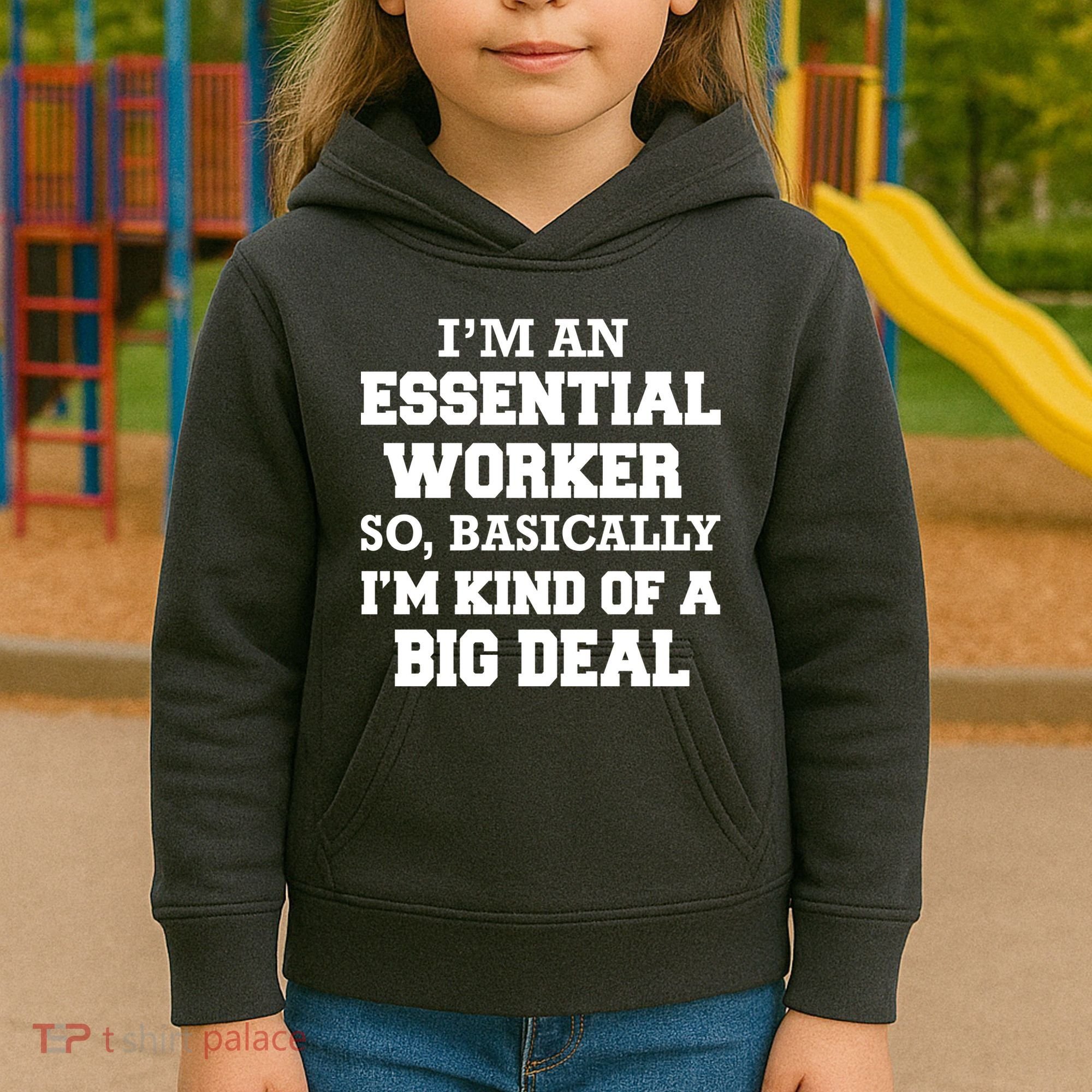 I'm An Essential Worker Kind Of A Big Deal Kids Hoodie