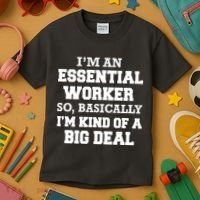 I'm An Essential Worker Kind Of A Big Deal Kids T-Shirt thumb 3