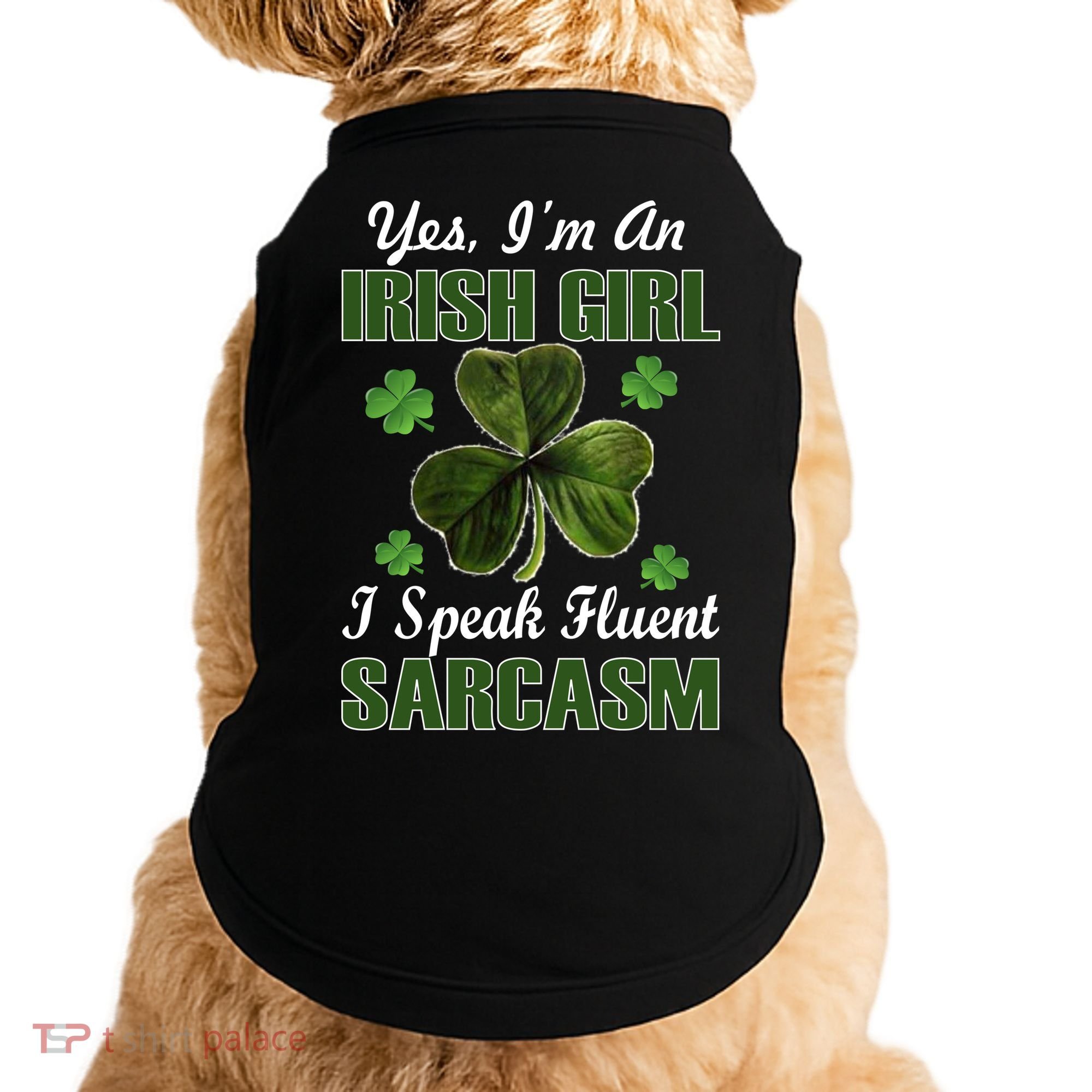 I'm An Irish Girl I Speak Fluent Sarcasm Doggie Tank