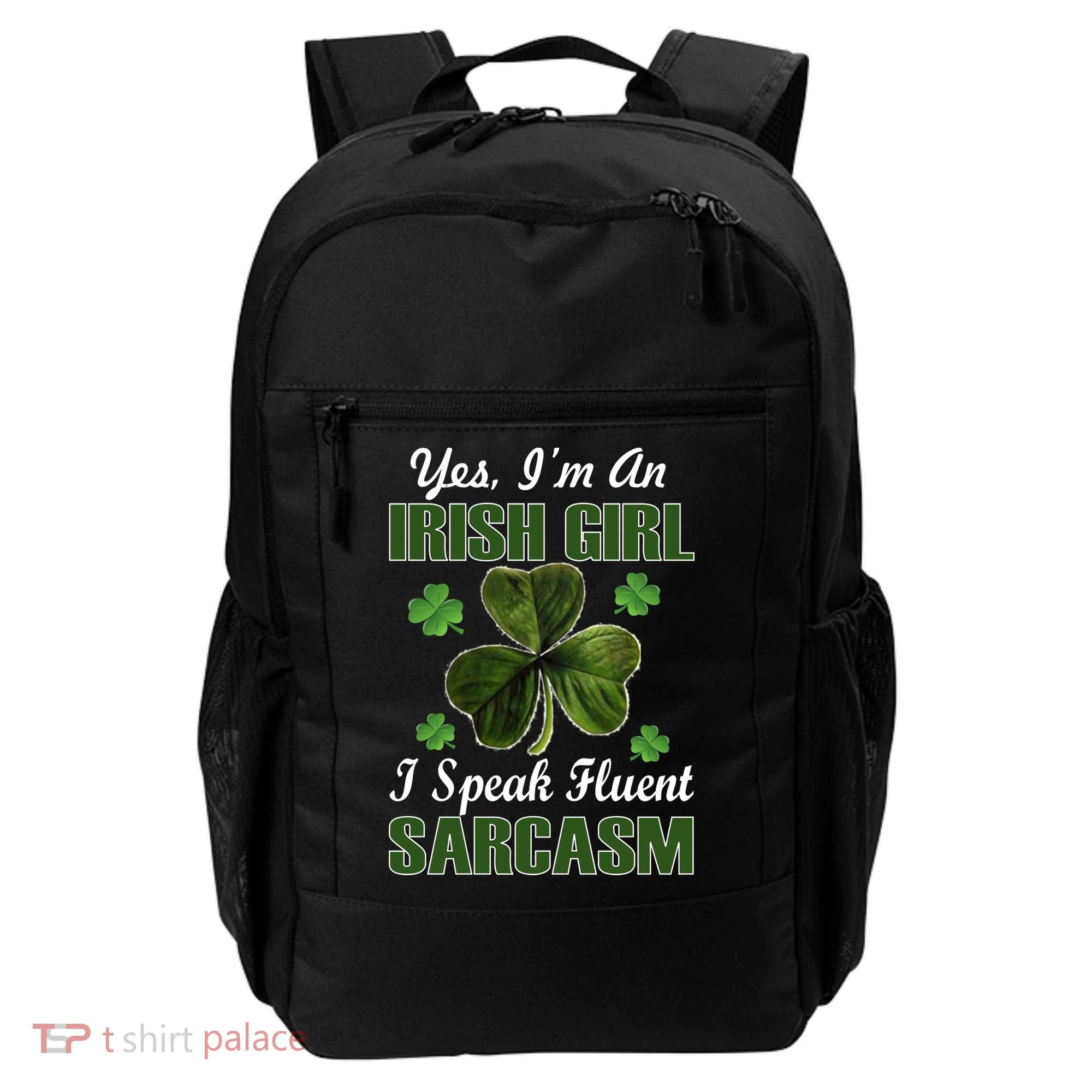 I'm An Irish Girl I Speak Fluent Sarcasm Backpack