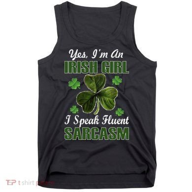 I'm An Irish Girl I Speak Fluent Sarcasm Tank Top