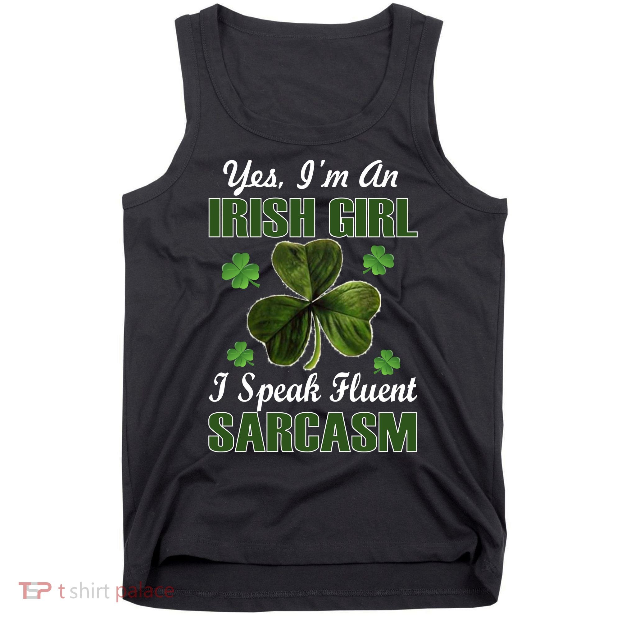 I'm An Irish Girl I Speak Fluent Sarcasm Tank Top