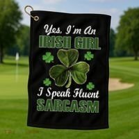 I'm An Irish Girl I Speak Fluent Sarcasm Golf Towel thumb 1