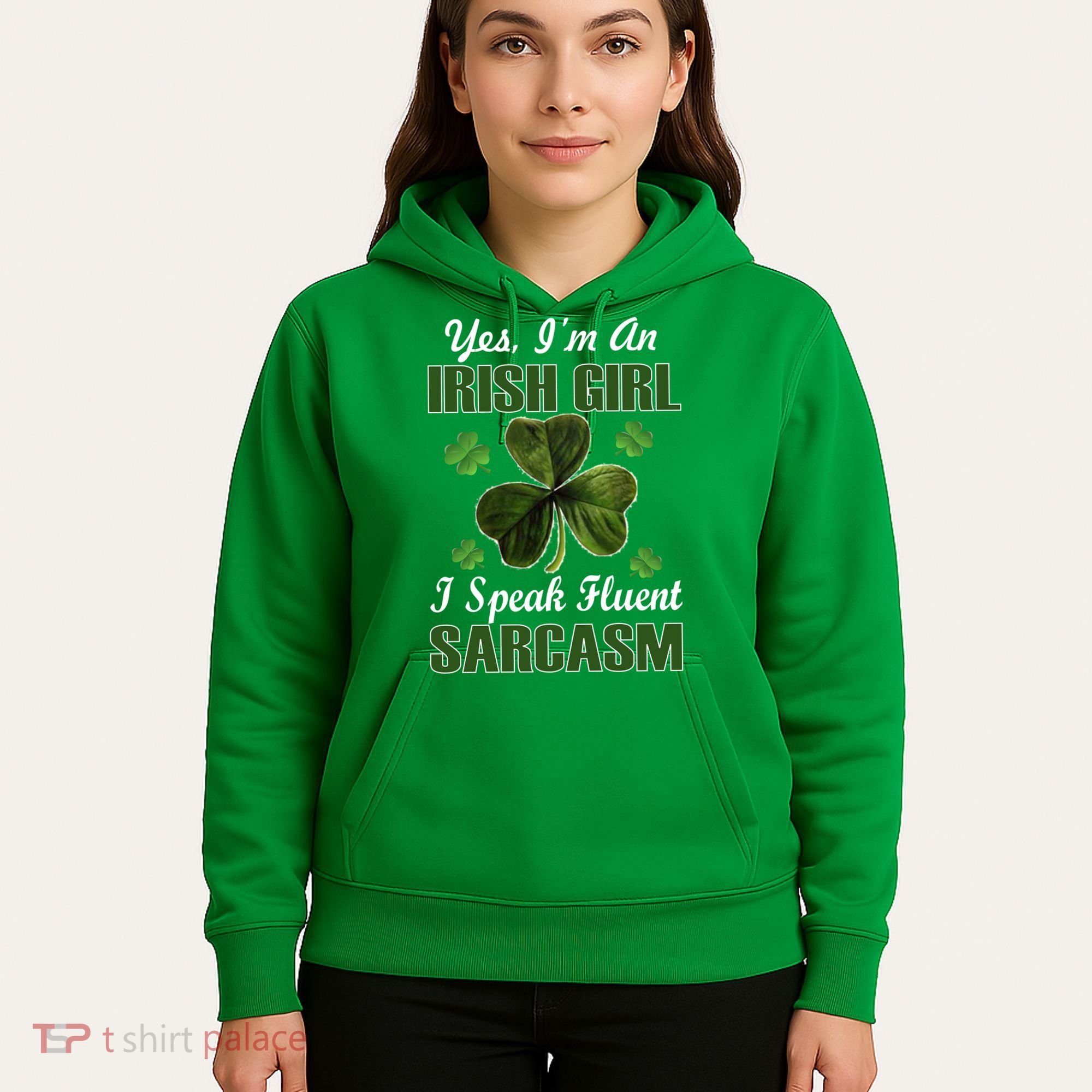 I'm An Irish Girl I Speak Fluent Sarcasm Hoodie