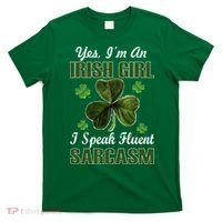 I'm An Irish Girl I Speak Fluent Sarcasm T-Shirt thumb 0