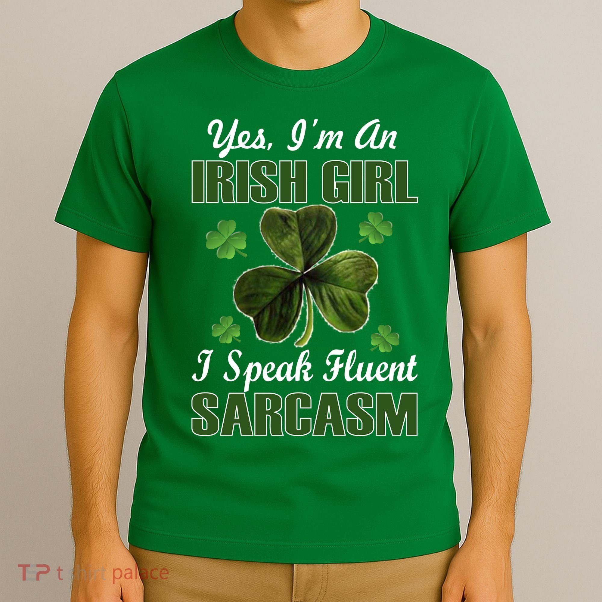 I'm An Irish Girl I Speak Fluent Sarcasm T-Shirt