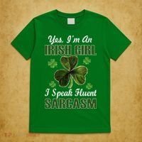 I'm An Irish Girl I Speak Fluent Sarcasm T-Shirt thumb 5